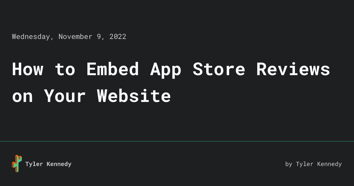 How to Embed App Store Reviews on Your site • Tyler Kennedy